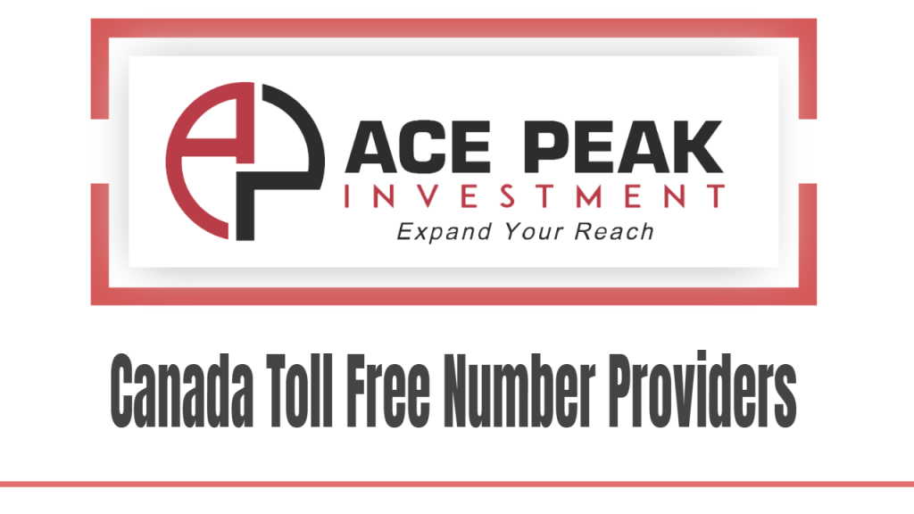 Canada Toll Free Number Providers - Ace Peak Investment