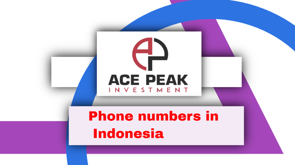 Phone numbers in Indonesia - Ace Peak Investment