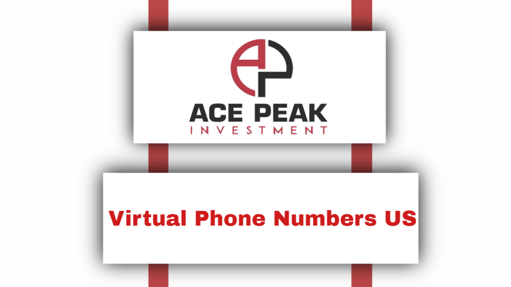 Virtual Phone Numbers US - Ace Peak Investment