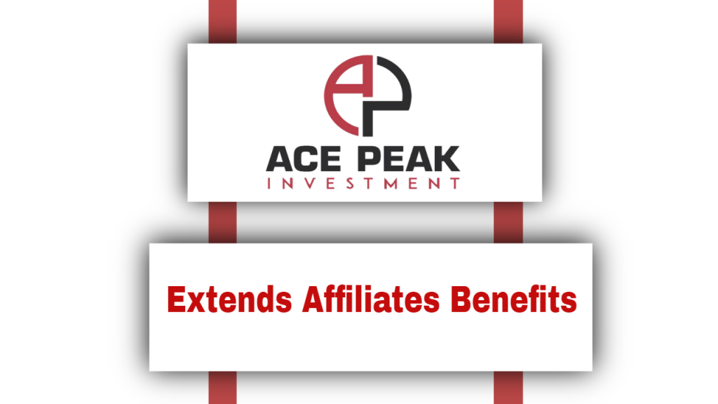 Extends Affiliates Benefits - Ace Peak Investment