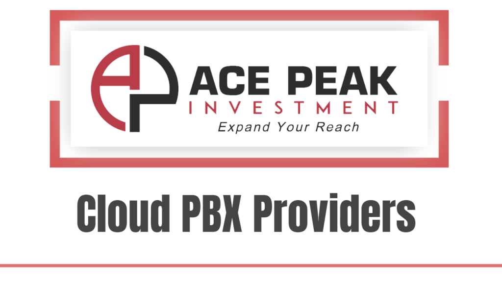 Cloud PBX Providers - SIP Termination | Ace Peak Investment