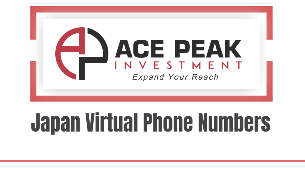 Japan Virtual Phone Numbers - Ace Peak Investment