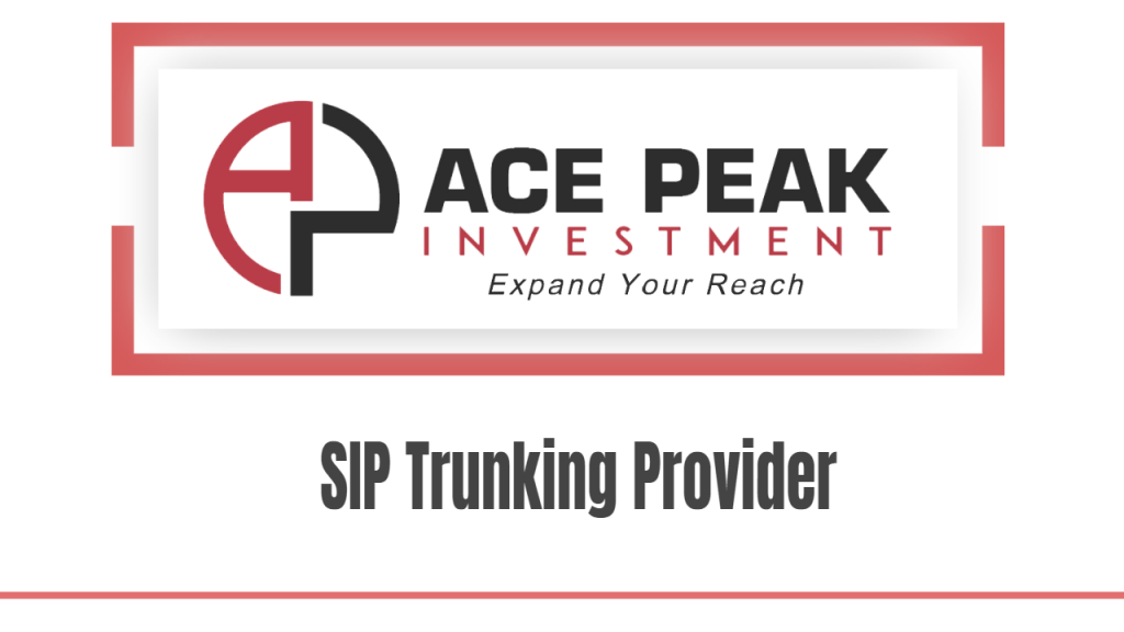 Sip Trunking Provider Service | Ace Paek Investment