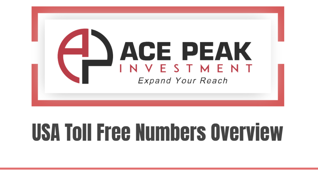 USA Toll Free Numbers Overview - Ace Peak Investment