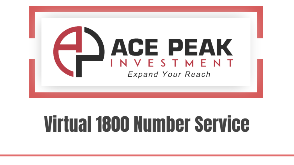 Virtual 1800 Number Service - Ace Peak Investment