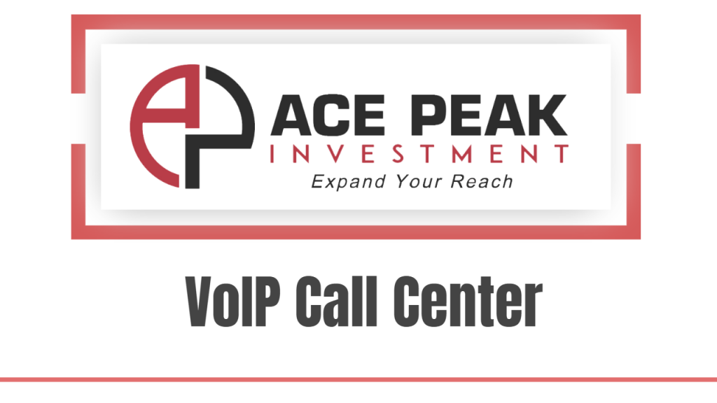 VoIP Call Center - Ace Peak Investment