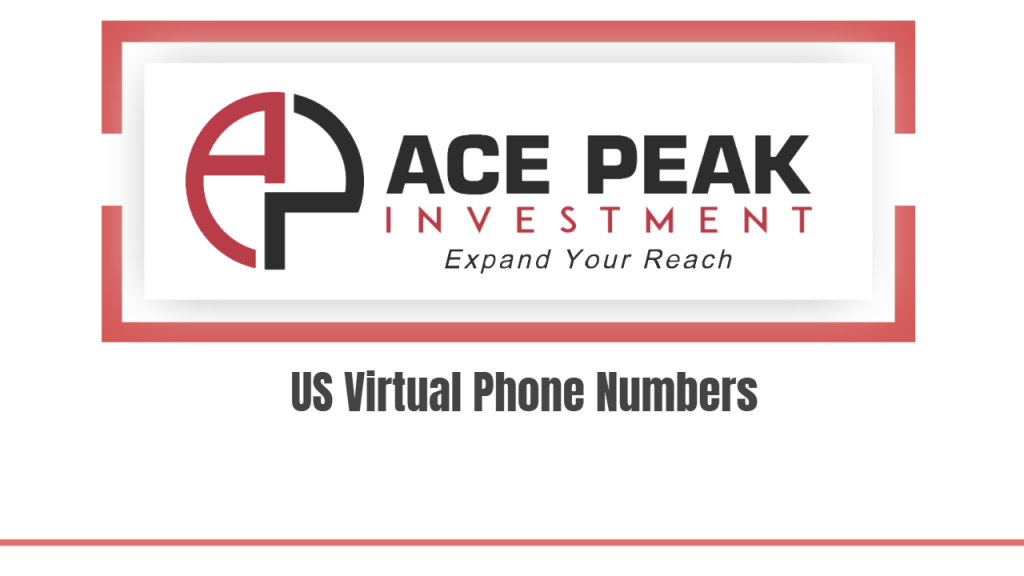 US Virtual Phone Numbers - Ace Peak Investment