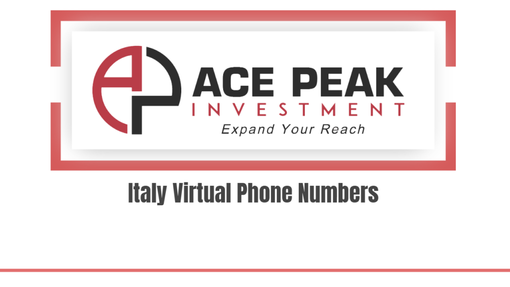 Italy Virtual Phone Numbers - Ace Peak Investment