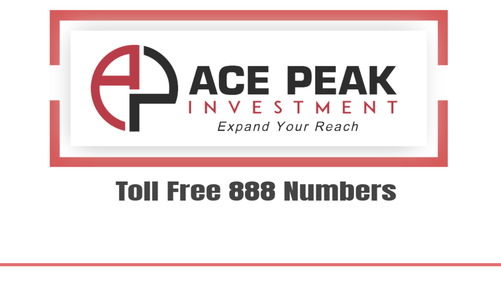 Toll Free 888 Numbers - Ace Peak Investment