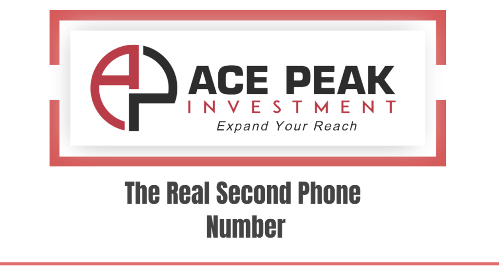 The Real Second Phone Number - Ace Peak Investment