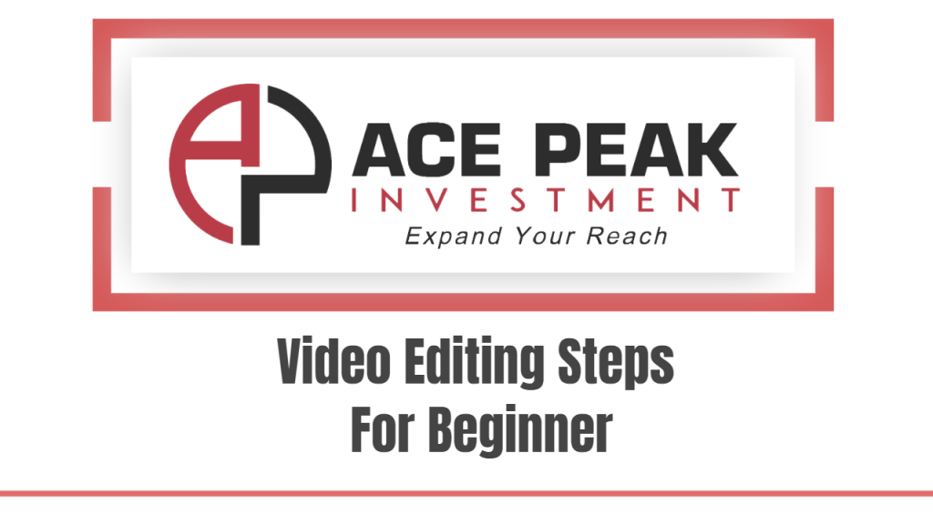 Video Editing Steps For Beginner-ACE PEAK