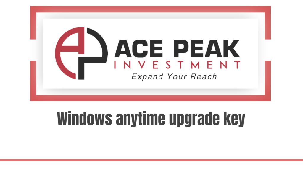 Windows anytime upgrade key-ACE PEAK